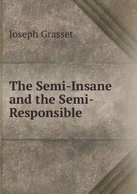 The Semi-Insane and the Semi-Responsible