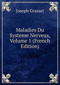 Maladies Du Systeme Nerveux, Volume 1 (French Edition)