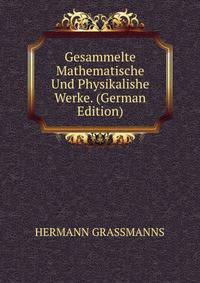 Gesammelte Mathematische Und Physikalishe Werke. (German Edition)
