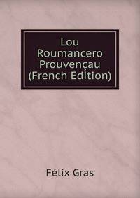 Lou Roumancero Prouvencau (French Edition)