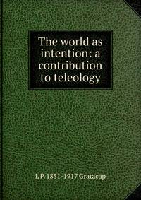The world as intention: a contribution to teleology