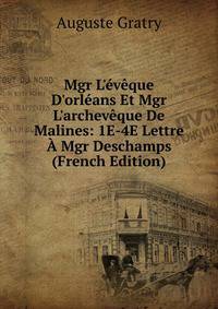 Mgr L'?v?que D'orl?ans Et Mgr L'archev?que De Malines: 1E-4E Lettre ? Mgr Deschamps (French Edition)
