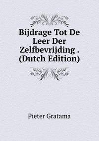 Bijdrage Tot De Leer Der Zelfbevrijding . (Dutch Edition)