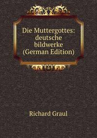 Die Muttergottes: deutsche bildwerke (German Edition)