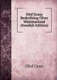 Olof Graus Beskrifning Ofver Wastmanland (Swedish Edition)
