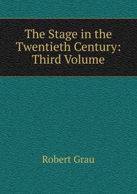 The Stage in the Twentieth Century: Third Volume