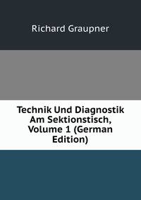 Technik Und Diagnostik Am Sektionstisch, Volume 1 (German Edition)