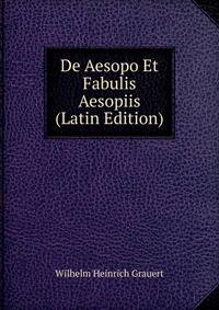 De Aesopo Et Fabulis Aesopiis (Latin Edition)