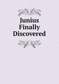 Junius Finally Discovered