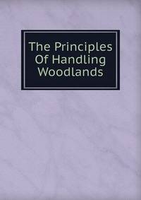 The Principles Of Handling Woodlands