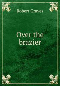 Over the brazier