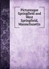 Picturesque Springfield and West Springfield, Massachusetts