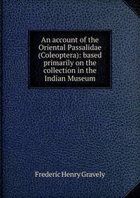 An account of the Oriental Passalidae (Coleoptera): based primarily on the collection in the Indian Museum