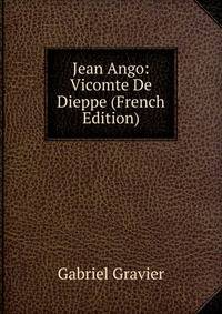 Jean Ango: Vicomte De Dieppe (French Edition)