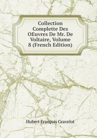 Collection Complette Des OEuvres De Mr. De Voltaire, Volume 8 (French Edition)