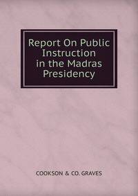 Report On Public Instruction in the Madras Presidency