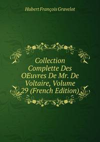 Collection Complette Des OEuvres De Mr. De Voltaire, Volume 29 (French Edition)