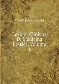 Lezioni Cliniche Di Medicina Pratica, Volume 1