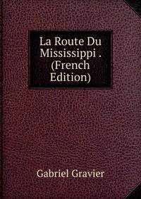 La Route Du Mississippi . (French Edition)