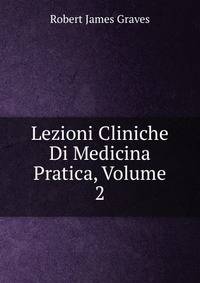 Lezioni Cliniche Di Medicina Pratica, Volume 2
