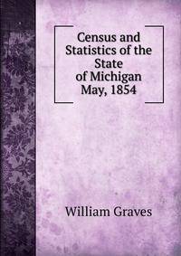 Census and Statistics of the State of Michigan May, 1854