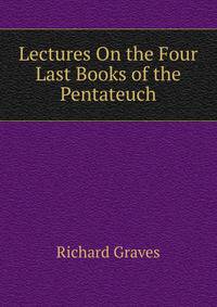 Lectures On the Four Last Books of the Pentateuch