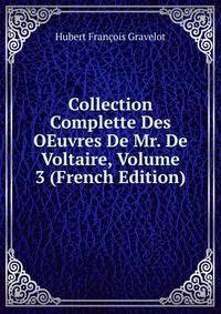 Collection Complette Des OEuvres De Mr. De Voltaire, Volume 3 (French Edition)