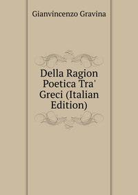 Della Ragion Poetica Tra' Greci (Italian Edition)