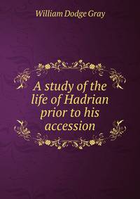A study of the life of Hadrian prior to his accession