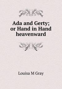 Ada and Gerty; or Hand in Hand heavenward