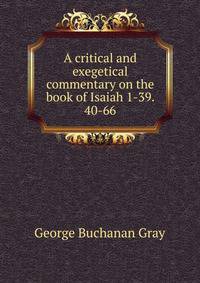 A critical and exegetical commentary on the book of Isaiah 1-39. 40-66