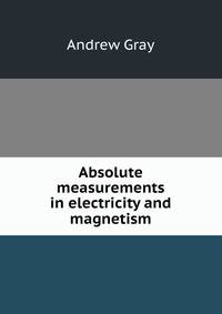 Absolute measurements in electricity and magnetism