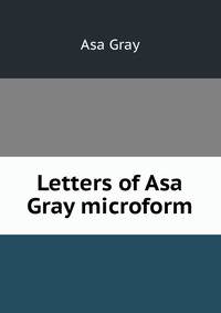Letters of Asa Gray microform