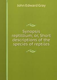 Synopsis reptillium; or, Short descriptions of the species of reptiles