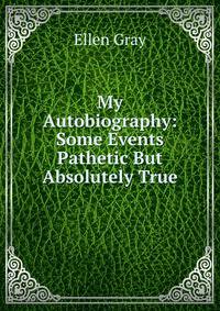 My Autobiography: Some Events Pathetic But Absolutely True
