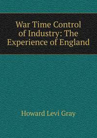 War Time Control of Industry: The Experience of England