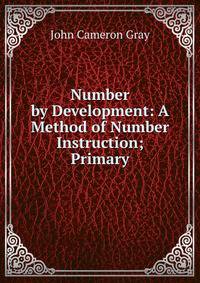 Number by Development: A Method of Number Instruction; Primary