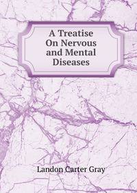 A Treatise On Nervous and Mental Diseases