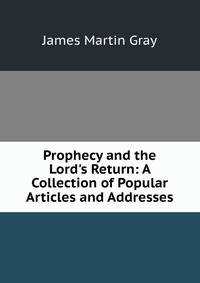 Prophecy and the Lord's Return: A Collection of Popular Articles and Addresses