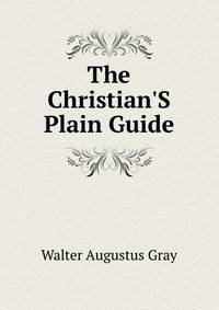 The Christian'S Plain Guide