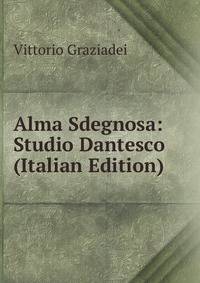 Alma Sdegnosa: Studio Dantesco (Italian Edition)