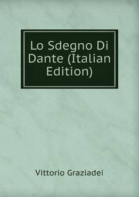 Lo Sdegno Di Dante (Italian Edition)
