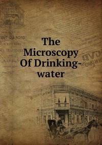 The Microscopy Of Drinking-water
