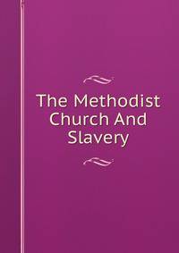 The Methodist Church And Slavery