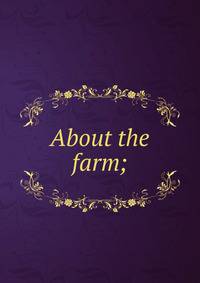 About the farm;