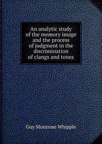 An analytic study of the memory image and the process of judgment in the discrimination of clangs and tones