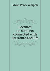 Lectures on subjects connected with literature and life