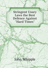 Stringent Usury Laws the Best Defence Against "Hard Times".