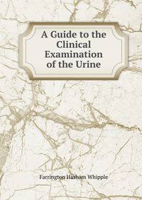 A Guide to the Clinical Examination of the Urine
