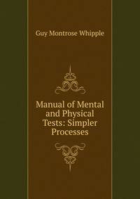 Manual of Mental and Physical Tests: Simpler Processes